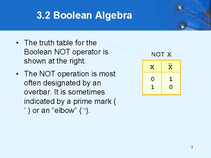 3. 2 Boolean Algebra • The truth table for the Boolean NOT operator is