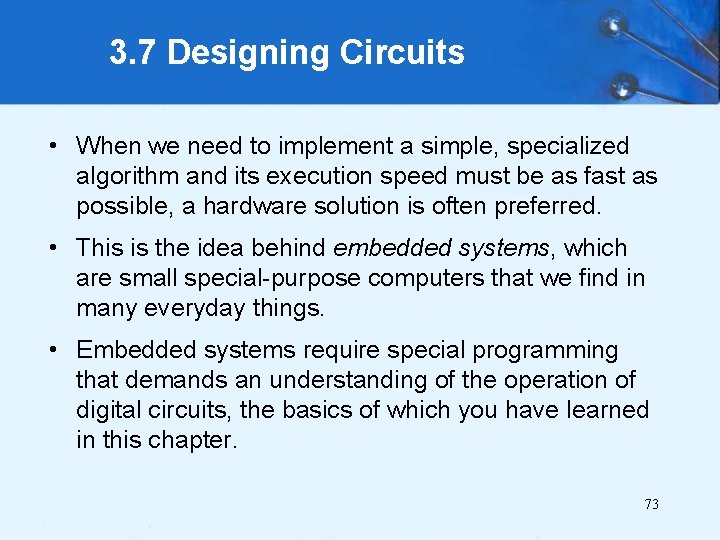 3. 7 Designing Circuits • When we need to implement a simple, specialized algorithm