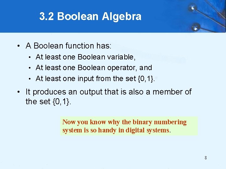 3. 2 Boolean Algebra • A Boolean function has: At least one Boolean variable,
