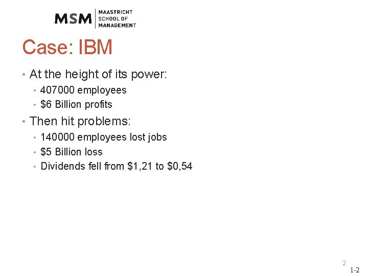 Case: IBM • At the height of its power: • 407000 employees • $6