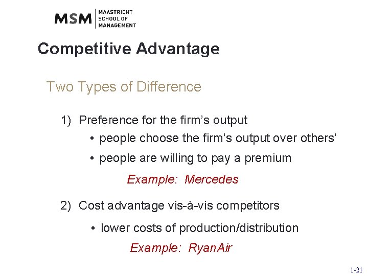 Competitive Advantage Two Types of Difference 1) Preference for the firm’s output • people