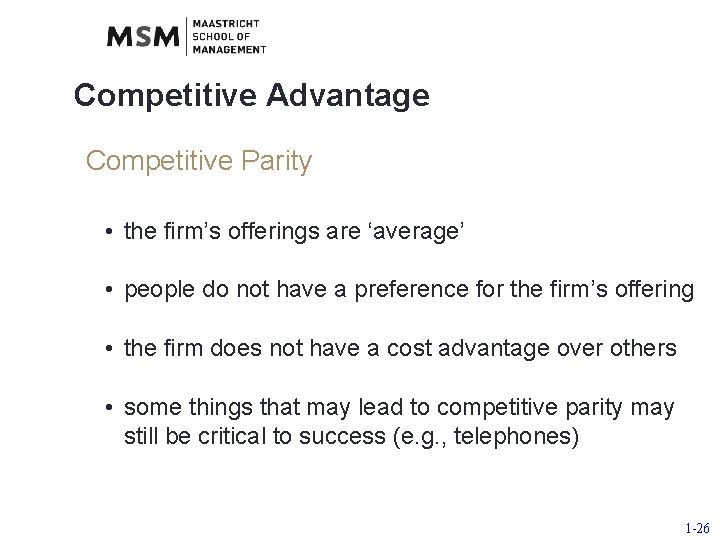 Competitive Advantage Competitive Parity • the firm’s offerings are ‘average’ • people do not