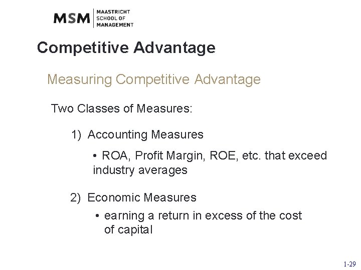 Competitive Advantage Measuring Competitive Advantage Two Classes of Measures: 1) Accounting Measures • ROA,
