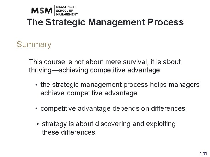 The Strategic Management Process Summary This course is not about mere survival, it is