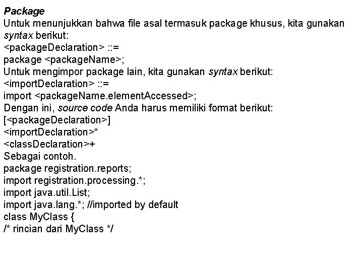 Package Untuk menunjukkan bahwa file asal termasuk package khusus, kita gunakan syntax berikut: <package.