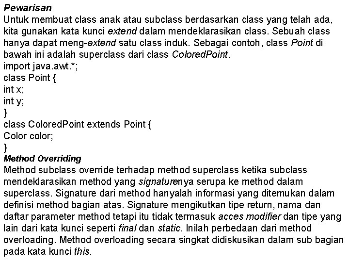 Pewarisan Untuk membuat class anak atau subclass berdasarkan class yang telah ada, kita gunakan