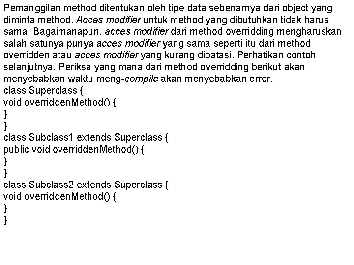 Pemanggilan method ditentukan oleh tipe data sebenarnya dari object yang diminta method. Acces modifier