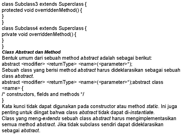 class Subclass 3 extends Superclass { protected void overridden. Method() { } } class