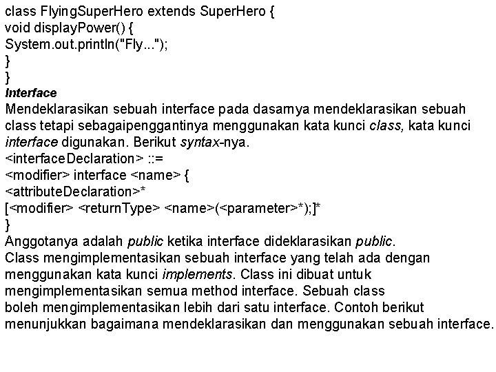 class Flying. Super. Hero extends Super. Hero { void display. Power() { System. out.