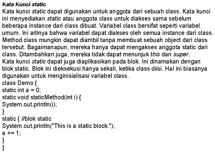 Kata Kunci static Kata kunci static dapat digunakan untuk anggota dari sebuah class. Kata