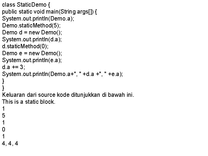 class Static. Demo { public static void main(String args[]) { System. out. println(Demo. a);