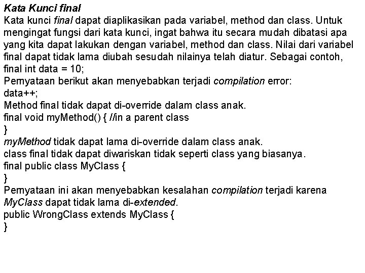 Kata Kunci final Kata kunci final dapat diaplikasikan pada variabel, method dan class. Untuk