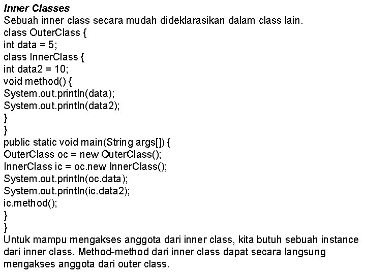 Inner Classes Sebuah inner class secara mudah dideklarasikan dalam class lain. class Outer. Class