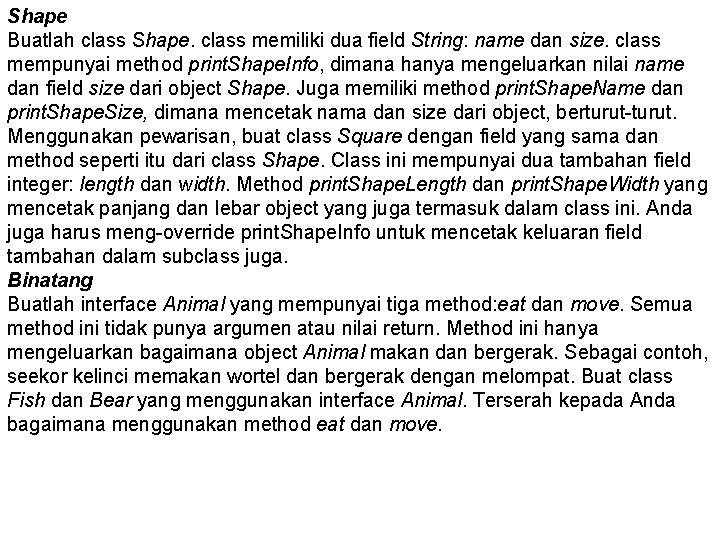 Shape Buatlah class Shape. class memiliki dua field String: name dan size. class mempunyai