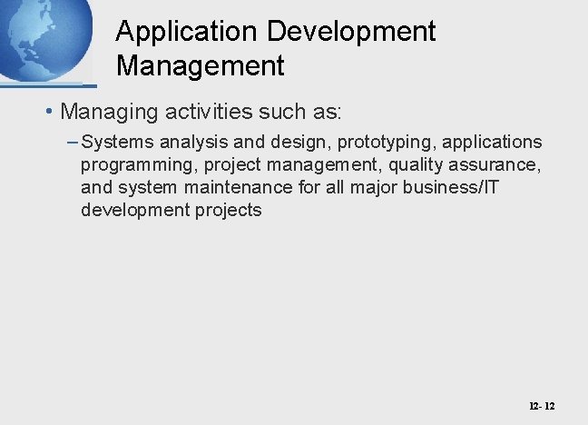 Application Development Management • Managing activities such as: – Systems analysis and design, prototyping,