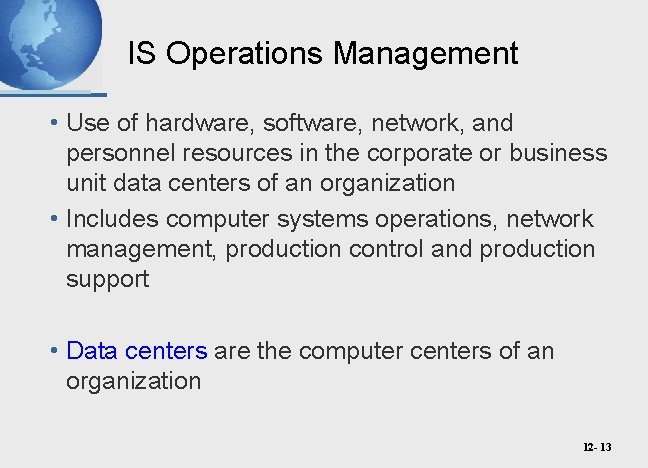 IS Operations Management • Use of hardware, software, network, and personnel resources in the