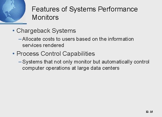 Features of Systems Performance Monitors • Chargeback Systems – Allocate costs to users based