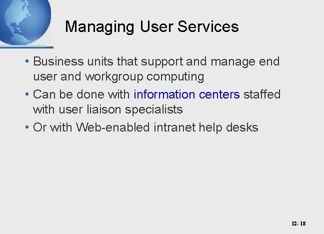 Managing User Services • Business units that support and manage end user and workgroup