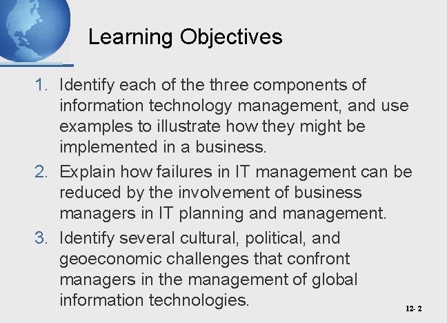 Learning Objectives 1. Identify each of the three components of information technology management, and