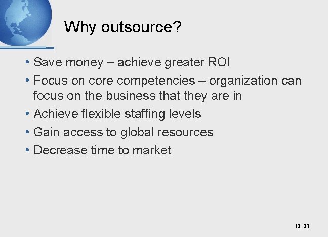 Why outsource? • Save money – achieve greater ROI • Focus on core competencies