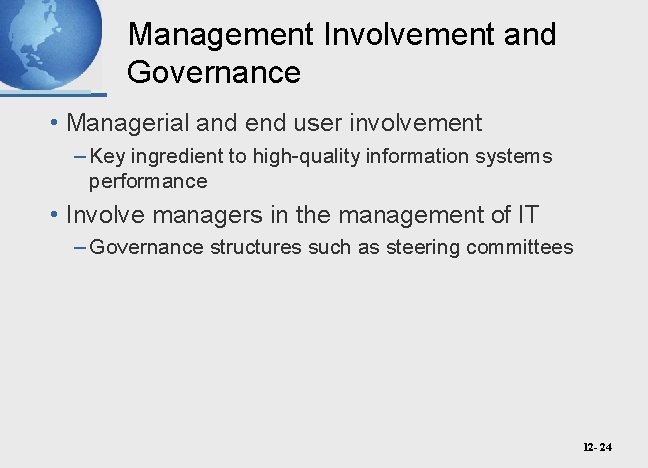 Management Involvement and Governance • Managerial and end user involvement – Key ingredient to