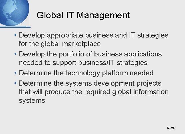 Global IT Management • Develop appropriate business and IT strategies for the global marketplace