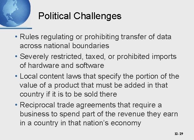 Political Challenges • Rules regulating or prohibiting transfer of data across national boundaries •
