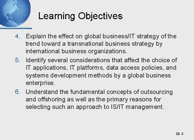 Learning Objectives 4. Explain the effect on global business/IT strategy of the trend toward
