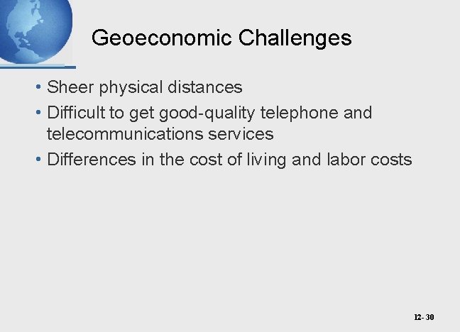 Geoeconomic Challenges • Sheer physical distances • Difficult to get good-quality telephone and telecommunications