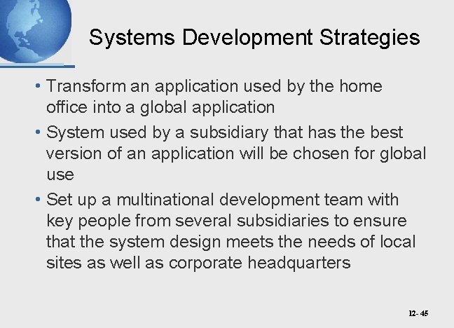 Systems Development Strategies • Transform an application used by the home office into a