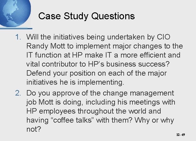 Case Study Questions 1. Will the initiatives being undertaken by CIO Randy Mott to