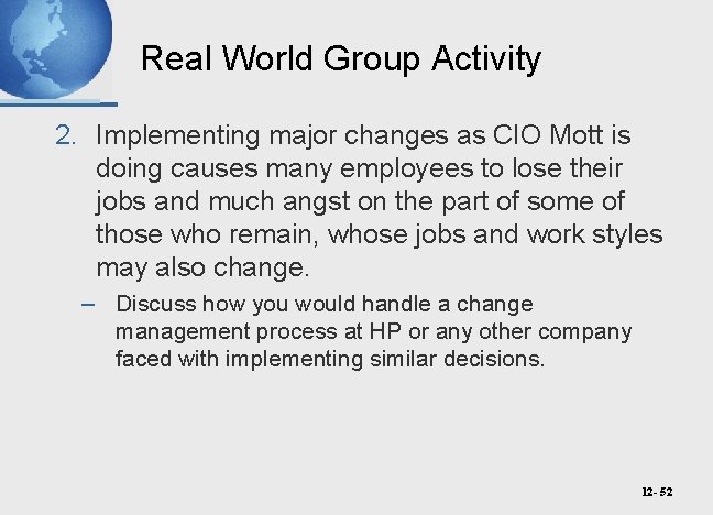 Real World Group Activity 2. Implementing major changes as CIO Mott is doing causes