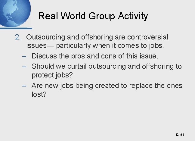 Real World Group Activity 2. Outsourcing and offshoring are controversial issues— particularly when it