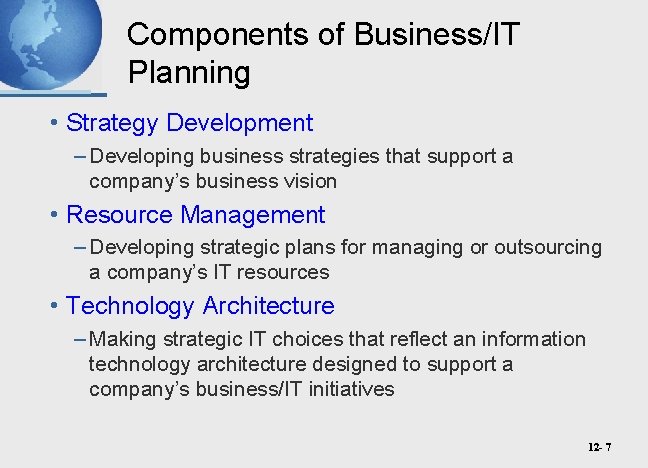 Components of Business/IT Planning • Strategy Development – Developing business strategies that support a