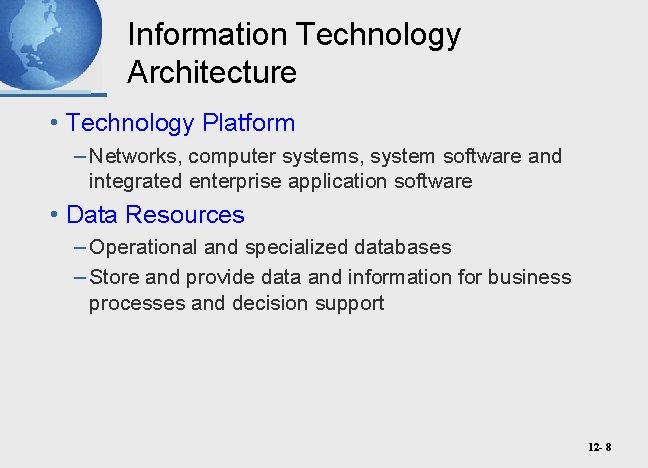 Information Technology Architecture • Technology Platform – Networks, computer systems, system software and integrated