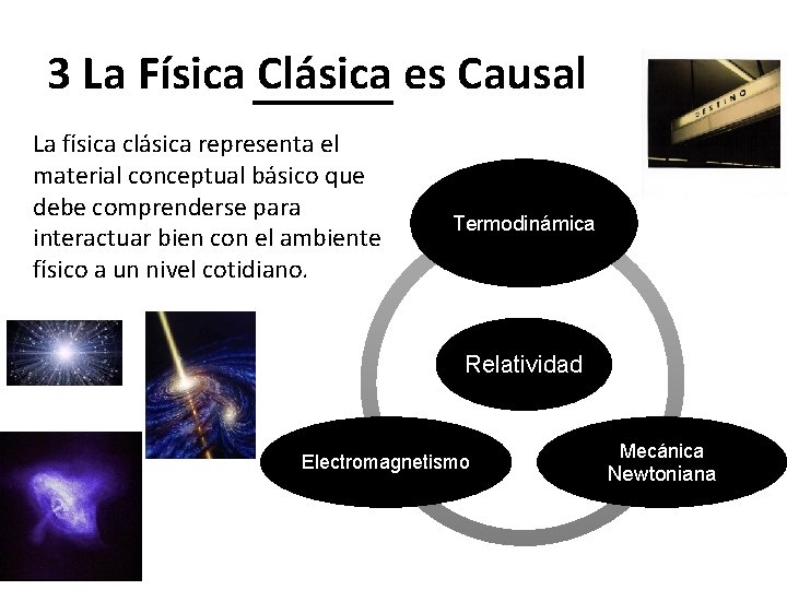 3 La Física Clásica es Causal La física clásica representa el material conceptual básico