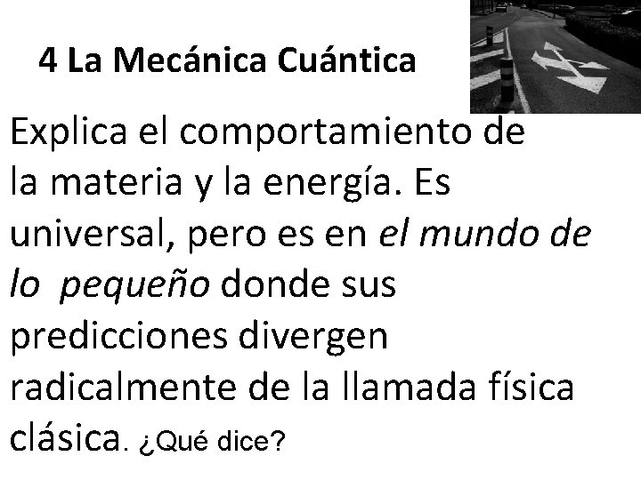 4 La Mecánica Cuántica Explica el comportamiento de la materia y la energía. Es