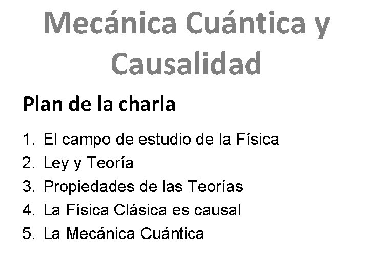 Mecánica Cuántica y Causalidad Plan de la charla 1. 2. 3. 4. 5. El