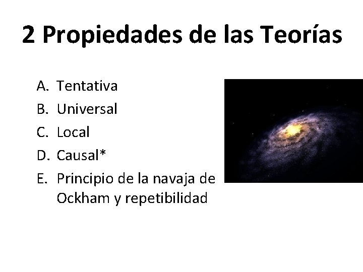 2 Propiedades de las Teorías A. B. C. D. E. Tentativa Universal Local Causal*