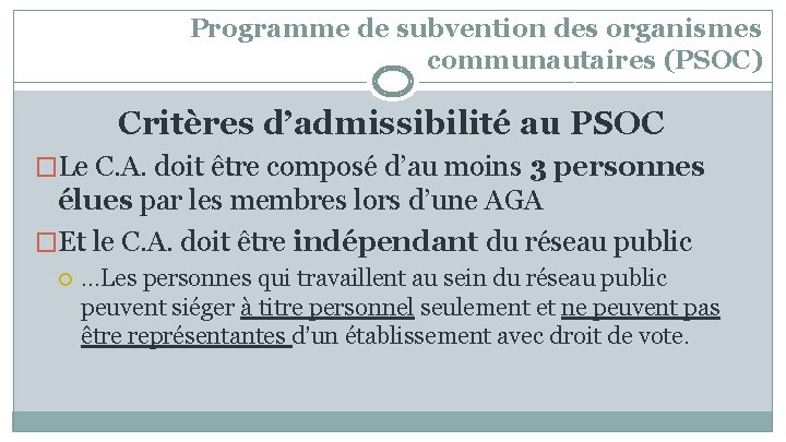 Programme de subvention des organismes communautaires (PSOC) Critères d’admissibilité au PSOC �Le C. A.