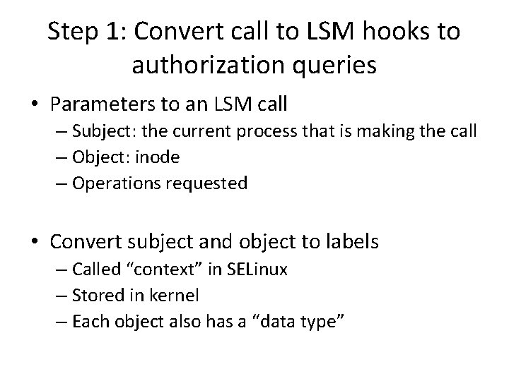 Step 1: Convert call to LSM hooks to authorization queries • Parameters to an