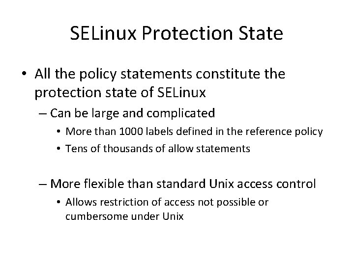 SELinux Protection State • All the policy statements constitute the protection state of SELinux