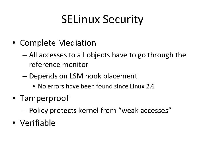 SELinux Security • Complete Mediation – All accesses to all objects have to go