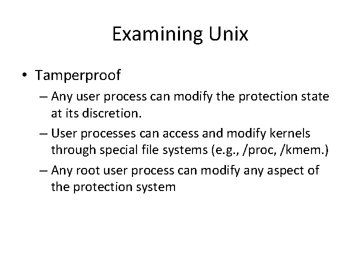 Examining Unix • Tamperproof – Any user process can modify the protection state at