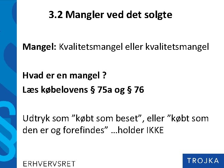 3. 2 Mangler ved det solgte Mangel: Kvalitetsmangel eller kvalitetsmangel Hvad er en mangel