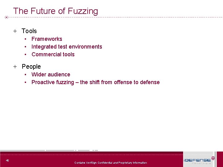 The Future of Fuzzing + Tools ▪ Frameworks ▪ Integrated test environments ▪ Commercial
