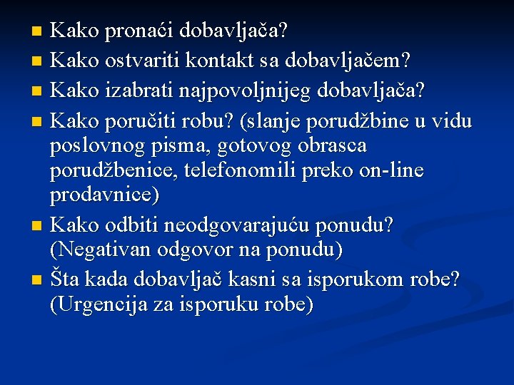 Kako pronaći dobavljača? n Kako ostvariti kontakt sa dobavljačem? n Kako izabrati najpovoljnijeg dobavljača?