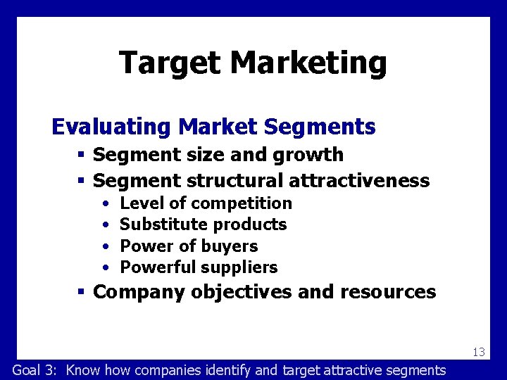 Target Marketing Evaluating Market Segments § Segment size and growth § Segment structural attractiveness