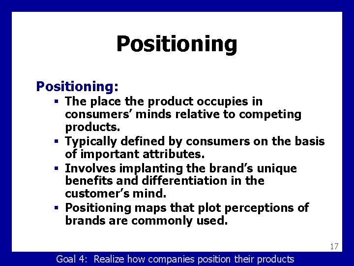 Positioning: § The place the product occupies in consumers’ minds relative to competing products.