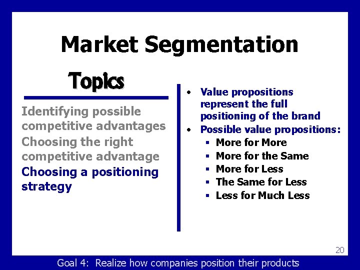 Market Segmentation Topics Identifying possible competitive advantages Choosing the right competitive advantage Choosing a